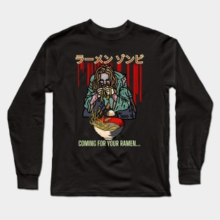 Funny Ramen - Ramen Zombie Coming for Your Ramen Long Sleeve T-Shirt